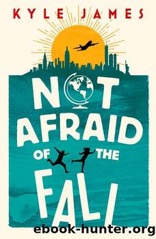 Not Afraid of the Fall: 114 Days Through 38 Cities in 15 Countries by Kyle James