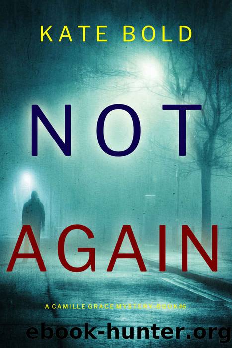 Not Again (A Camille Grace FBI Suspense ThrillerâBook 6) by Kate Bold