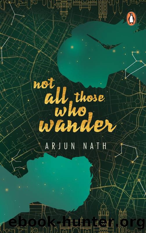 Not All Those Who Wander by Arjun Nath