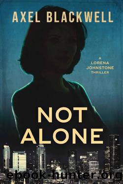 Not Alone: A Lorena Johnstone Thriller by Axel Blackwell