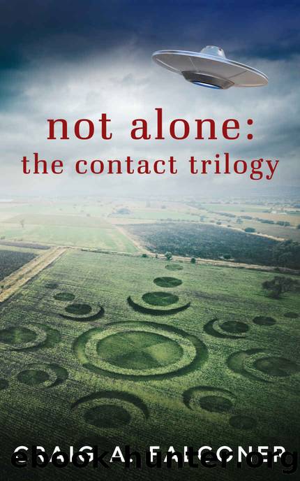 Not Alone: The Contact Trilogy: Complete Box Set (Books 1-3 of the Groundbreaking Alien Sci-Fi Series) (Not Alone Trilogies Boxset) by Craig A. Falconer