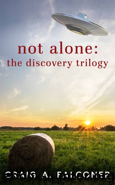 Not Alone: The Discovery Trilogy: Complete Box Set (Books 4-6 of the Groundbreaking Alien Sci-Fi Series) (Not Alone Trilogies Boxset Book 2) by Craig A. Falconer