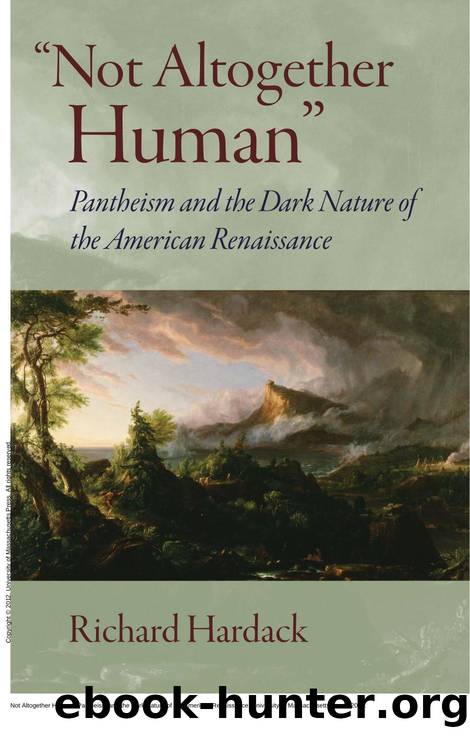 Not Altogether Human : Pantheism and the Dark Nature of the American Renaissance by Richard Hardack