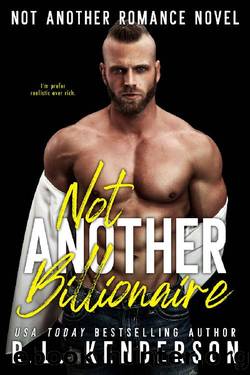 Not Another Billionaire (Not Another Romance) by R.L. Kenderson