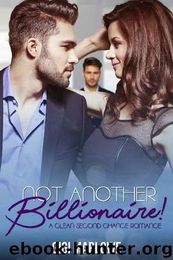 Not Another Billionaire: A Clean Second Chance Romance (Billionaire Tech Tycoons & Titans Book 2) by Gigi Marlowe