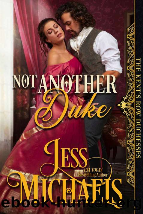 Not Another Duke (The Kent's Row Duchesses Book 2) by Jess Michaels