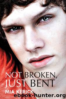 Not Broken, Just Bent by Mia Kerick