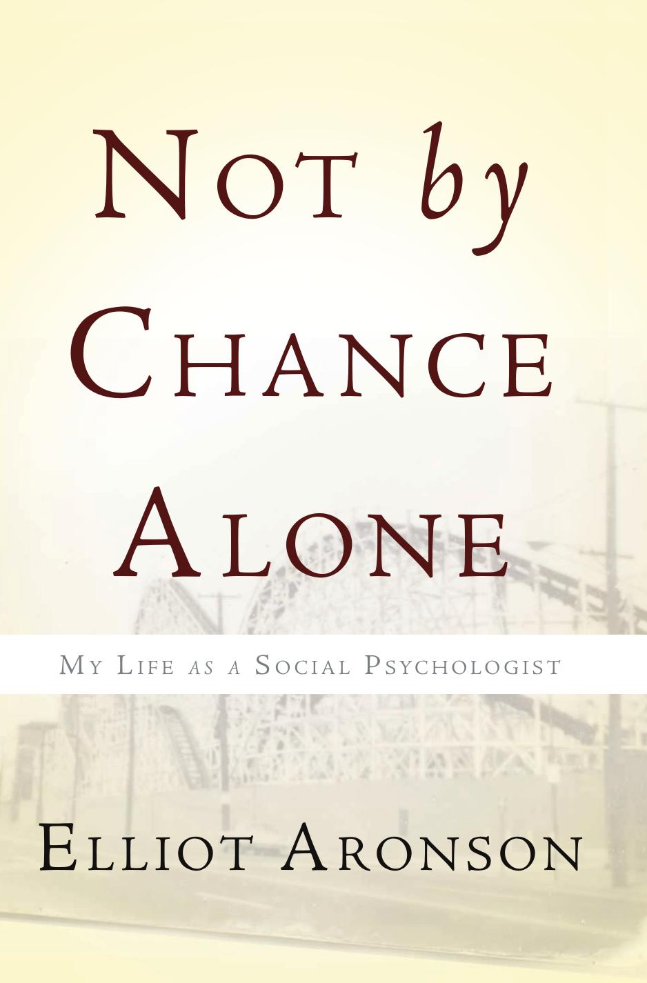 Not By Chance Alone by Elliot Aronson