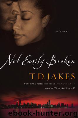 Not Easily Broken by T. D. Jakes