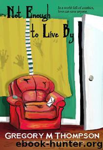 Not Enough To Live By by Gregory M. Thompson
