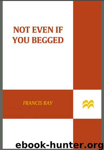 Not Even if You Begged by Francis Ray