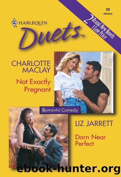 Not Exactly Pregnant & Darn Near Perfect by CHARLOTTE MACLAY