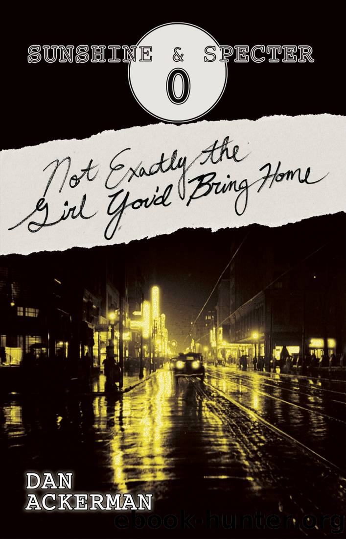 Not Exactly the Girl You'd Bring Home by Dan Ackerman