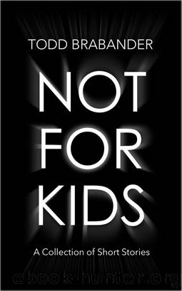 Not For Kids by Todd Brabander
