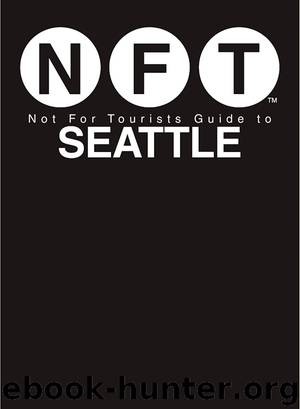 Not For Tourists Guide to Seattle 2017 by Not for Tourists