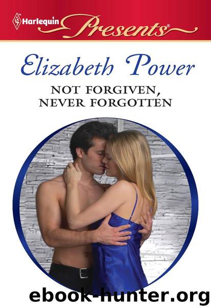 Not Forgiven, Never Forgotten by Elizabeth Power