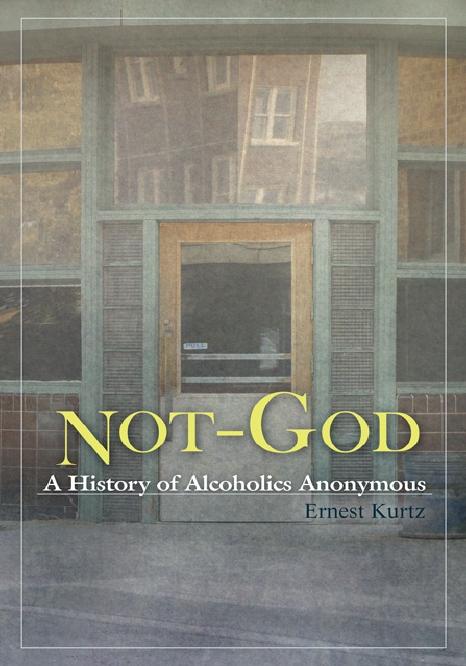 Not God - A History of AA by Ernest Kurtz