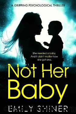Not Her Baby: A Gripping Psychological Thriller by Emily Shiner