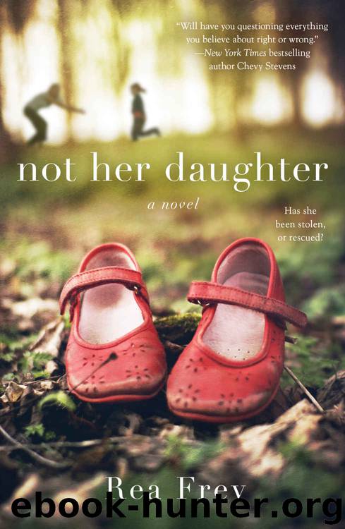 Not Her Daughter: A Novel by Rea Frey