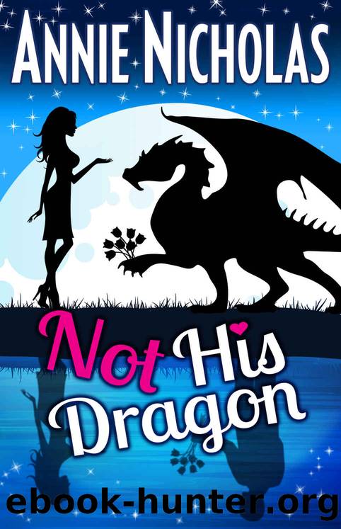 Not His Dragon: Romantic Comedy (Not This Series Book 1) by Annie Nicholas