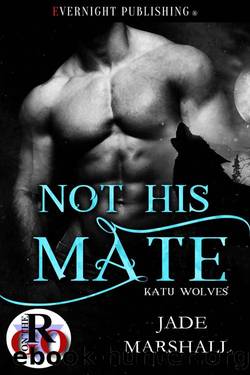 Not His Mate (Katu Wolves Book 2) by Jade Marshall