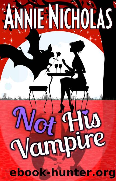 Not His Vampire: Paranormal Romantic Comedy (Not This Series Book 3) by Annie Nicholas