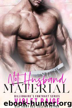 Not Husband Material: Billionaire's Contract Series by Violet Paige