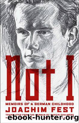 Not I: Memoirs of a German Childhood by Joachim C. Fest