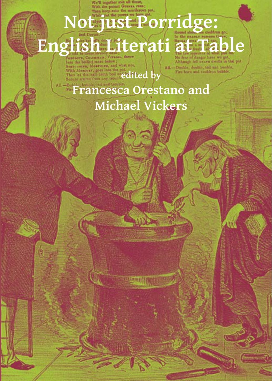 Not Just Porridge: English Literati at Table by Francesca Orestano; Michael Vickers