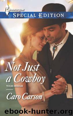 Not Just a Cowboy (Texas Rescue) by Caro Carson