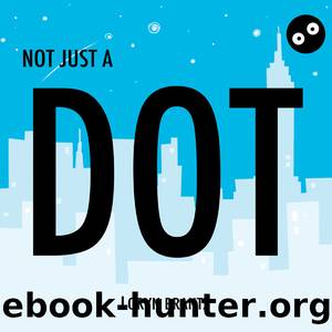 Not Just a Dot by Loryn Brantz