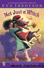 Not Just a Witch by Eva Ibbotson & Kevin Hawkes