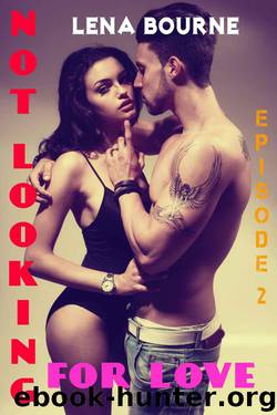 Not Looking For Love: Episode 2 by Bourne Lena