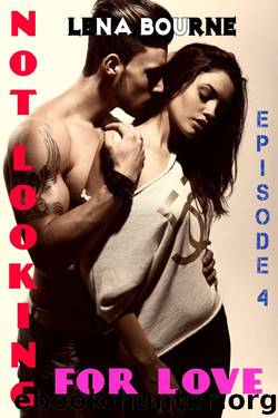 Not Looking for Love: Episode 4 by Bourne Lena