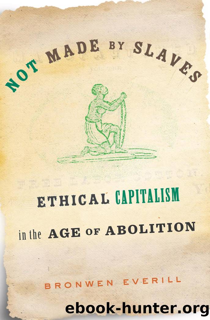 Not Made by Slaves by Bronwen Everill