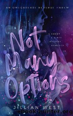 Not Many Options: A Contemporary Reverse Harem Omegaverse by Jillian West