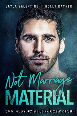 Not Marriage Material (San Bravado Billionaires' Club Book 9) by Layla Valentine & Holly Rayner