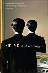 Not Me: A Novel by Michael Lavigne