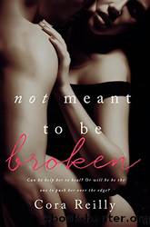 Not Meant to Be Broken by Reilly Cora