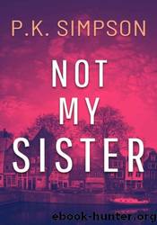 Not My Sister by P.K. Simpson