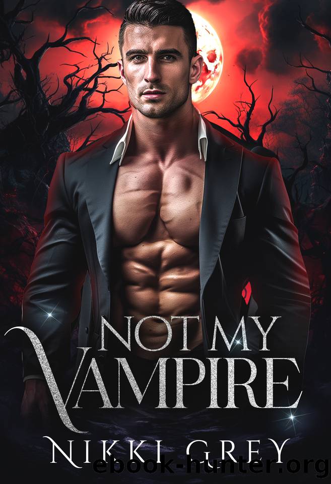 Not My Vampire: Supernatural Romantic Thriller by Nikki Grey