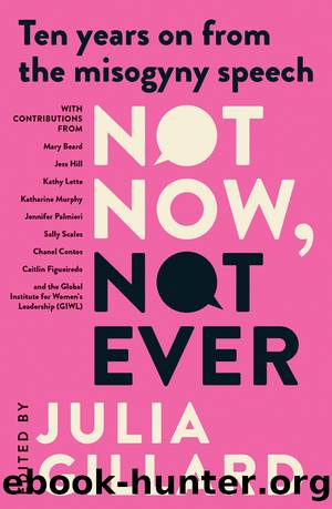 Not Now, Not Ever by Julia Gillard