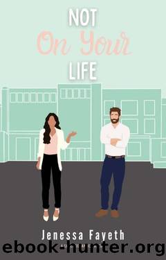 Not On Your Life: An Enemies to Lovers Sweet Romantic Comedy (Never Say Never Book 2) by Jenessa Fayeth