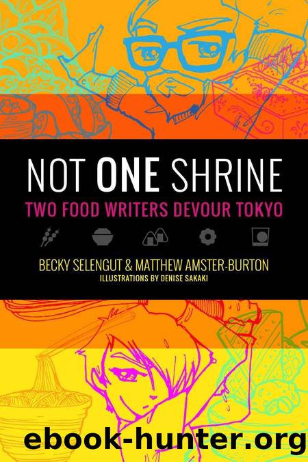 Not One Shrine: Two Food Writers Devour Tokyo by Becky Selengut & Matthew Amster-Burton