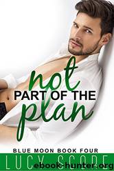 Not Part of the Plan_A Small Town Love Story by Lucy Score