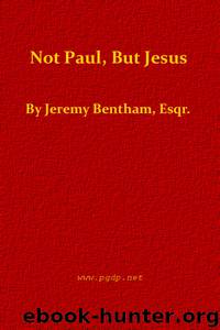 Not Paul, But Jesus by Jeremy Bentham