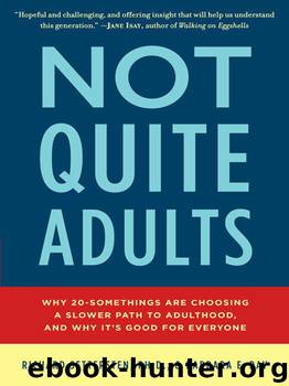 Not Quite Adults: Why 20-Somethings Are Choosing a Slower Path to Adulthood, and Why It’s Good for Everyone by Settersten Richard; Ray Barbara E