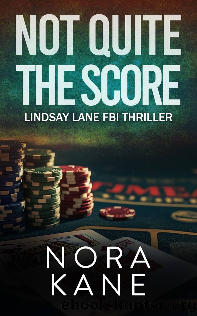 Not Quite The Score: Lindsay Lane FBI Thriller by Nora Kane
