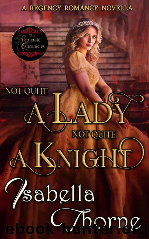 Not Quite a Lady; Not Quite a Knight by Thorne Isabella
