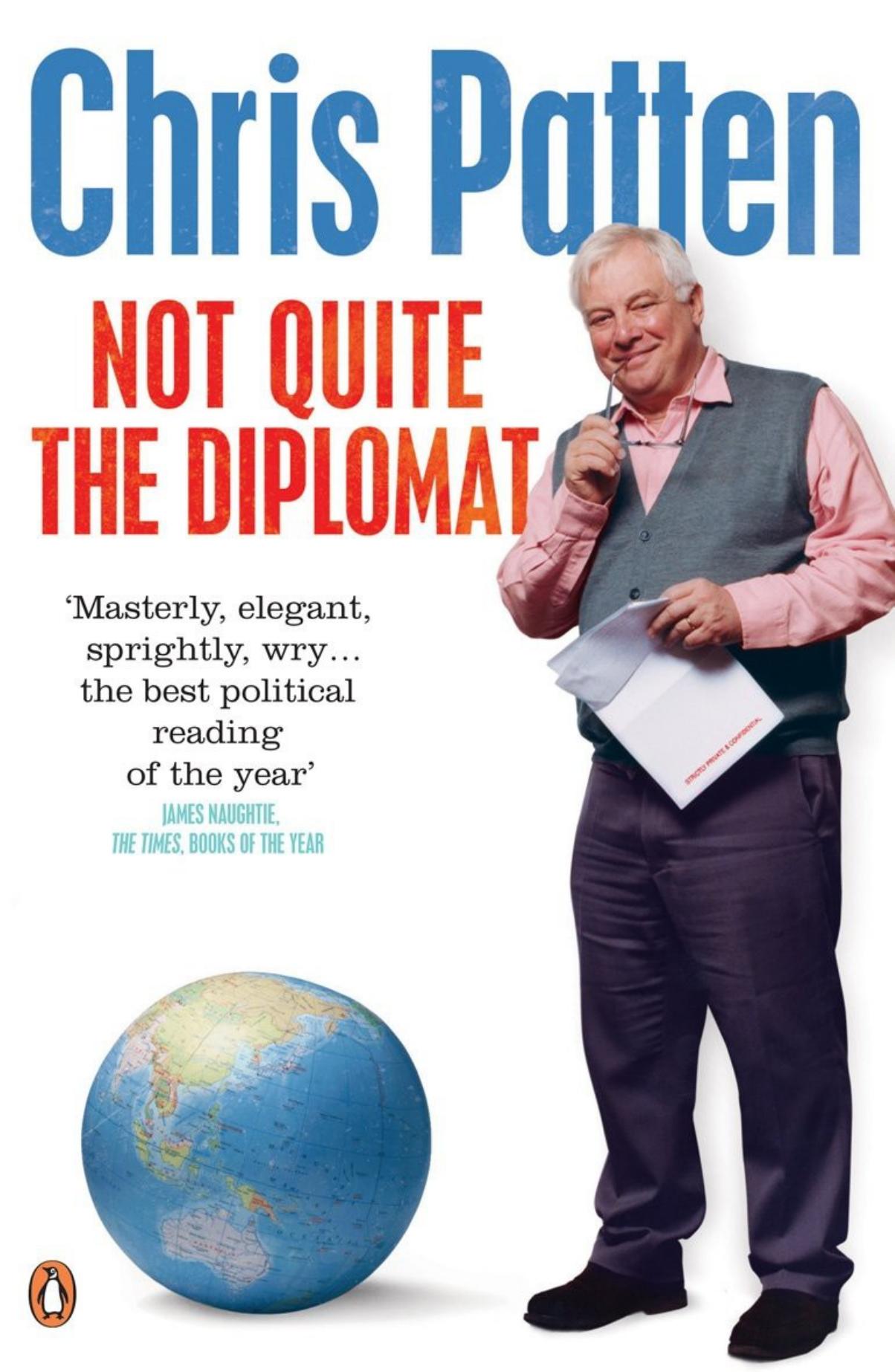 Not Quite the Diplomat: Home Truths About World Affairs by Chris Patten